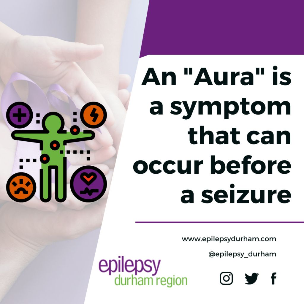 An Aura is a symptom that can occur before a seizure